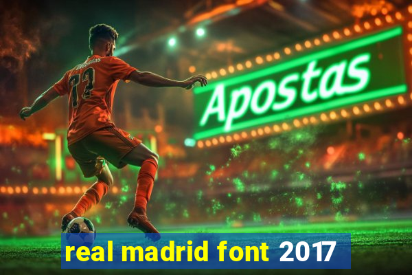 real madrid font 2017